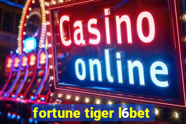 fortune tiger l6bet